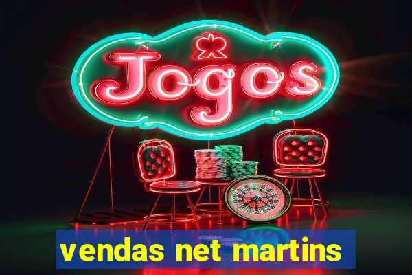 vendas net martins